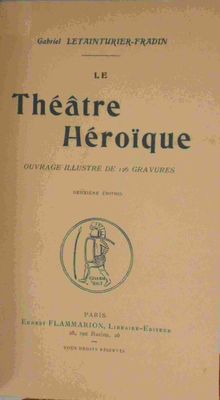Théâtre héroïque, de Gabriel Letainturier-Fradin.